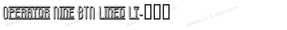 Operator Nine BTN Lined Lt字体转换